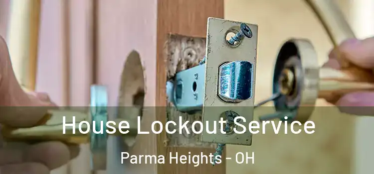 House Lockout Service Parma Heights - OH
